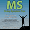 MS - Living Symptom Free: The True Story of an MS Patient: A Guide on How to Eat Properly and Live a Healthy Life while Controlling, Reducing, and Eliminating the Symptoms of Multiple Sclerosis