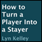 How to Turn a Player into a Stayer