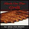 Flesh on the Grill