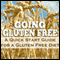 Going Gluten Free: A Quick Start Guide for a Gluten-Free Diet