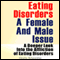 Eating Disorders: A Female and Male Issue: A Deeper Look into the Affliction of Eating Disorders