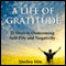 A Life of Gratitude: 21 Days to Overcoming Self-Pity and Negativity