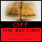 Off the Record: A Novel Introducing Renee Rose