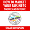 How to Market Your Business Online and Offline