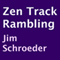 Zen Track Rambling