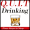 Q.U.I.T Drinking: Advice On How To Quit Drinking In 4 EASY Steps (New Beginnings Collection)