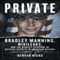 Private: Bradley Manning, WikiLeaks, and the Biggest Exposure of Official Secrets in American History