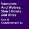 Vampires and Wolves: Short Howls and Bites