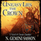 Uneasy Lies the Crown: A Novel of Owain Glyndwr