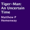 Tiger-Man: An Uncertain Time