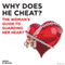 Why Does He Cheat?: The Woman's Guide to Guarding Her Heart