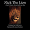 Nick the Lion: Don't Worry. Now He'll Get His.