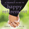 A Couple's Guide to Happy Retirement: For Better or For Worse...But Not For Lunch