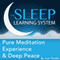 Pure Meditation Experience and Deep Peace with Hypnosis, Meditation, and Affirmations: The Sleep Learning System