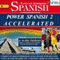 Power Spanish 2 Accelerated: 8 Hours of Intensive High-Intermediate Spanish Audio Instruction (English and Spanish Edition)