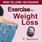 Exercise for Weight Loss: How to Lose 100 Pounds