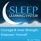Courage & Inner Strength, Empower Yourself with Hypnosis, Meditation, Relaxation, and Affirmations: The Sleep Learning System