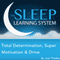 Total Determination, Super Motivation & Drive with Hypnosis, Meditation, and Affirmations: The Sleep Learning System