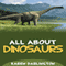All About Dinosaurs: All About Everything