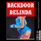Backdoor Belinda: A First Anal Sex Short