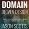 Domain Driven Design: How to Easily Implement Domain Driven Design - A Quick & Simple Guide