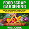 Food Scrap Gardening: How to Grow Food from Scraps, Reduce Waste and Feed the World