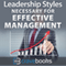 Leadership Styles Necessary for Effective Management