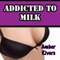 Addicted to Milk