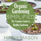 Organic Gardening Simplified: The Complete Guide to Healthy Gardening