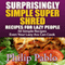 Surprisingly Simple Super Shred Diet Recipes for Lazy People: 50 Simple Ian K. Smith's Super Shred Recipes Even Your Lazy Ass Can Make