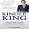Kindle King: Dominate Kindle and You Can Too