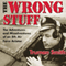 The Wrong Stuff: The Adventures and Misadventures of an 8th Air Force Aviator