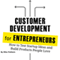 Customer Development for Entrepreneurs: How to Test Startup Ideas and Build Products People Love, Lean Startup Tactics, Book 1