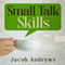Small Talk Skills: Building Successful Relationships Effortlessly
