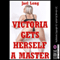 Victoria Gets Herself a Master: An Erotic Tale of BDSM and Double Penetration