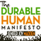 The Durable Human Manifesto: Practical Wisdom for Living and Parenting in the Digital World