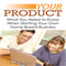 Your Product: What You Need to Know When Starting Your Own Home Based Business
