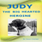 Judy the Big Hearted Heroine