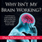 Why Isn't My Brain Working?: A Revolutionary Understanding of Brain Decline and Effective Strategies to Recover Your Brain's Health