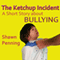 The Ketchup Incident: A Story About Bullying