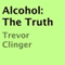 Alcohol: The Truth