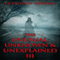 The Unusual, Unknown & Unexplained III