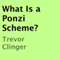 What Is a Ponzi Scheme?