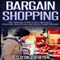 Bargain Shopping: The Ultimate Guide to Save Money on Groceries, Spend Less, and Live a Frugal Lifestyle