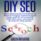 DIY SEO: Save Thousands of Dollars & Optimize on Your Own