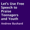 Let's Use Free Speech to Praise Teenagers and Youth