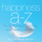 Happiness A to Z: The Gleeful Guide to Finding and Following Your Bliss
