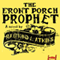 The Front Porch Prophet