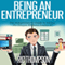 Being an Entrepreneur: The Solopreneur's Guide to Living the Dream Without Losing it!
