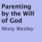 Parenting by the Will of God